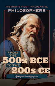From the 500s BCE to the 200s CE: Pythagoras to Nagarjuna - 9781641903950 by Brian Duignan, 9781641903950