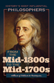 From the Mid-1300s to the Mid-1700s: William of Ockham to Montesquieu - 9781641904018 by Brian Duignan, 9781641904018