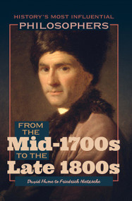 From the Mid-1700s to the Late 1800s: David Hume to Friedrich Nietzsche - 9781641904049 by Brian Duignan, 9781641904049