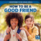 How to Be a Good Friend by Caitie McAneney, 9781499450446