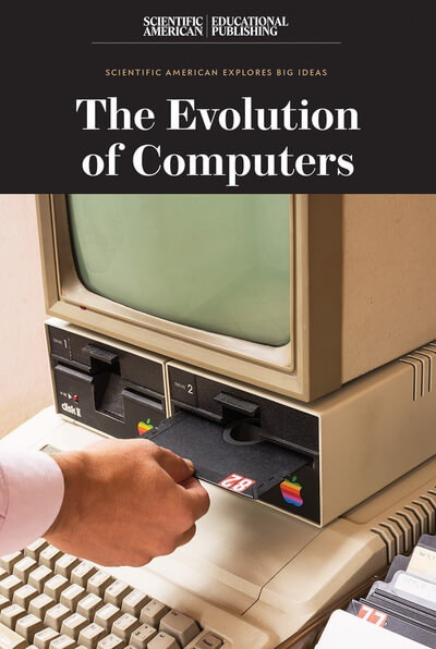 The Evolution of Computers by Scientific American Editors, 9781538312865