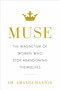 Muse (The Magnetism of Women Who Stop Abandoning Themselves) by Amanda Hanson, 9798886453188