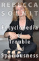 The Encyclopedia of Trouble and Spaciousness by Rebecca Solnit, 9781595341983