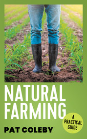 Natural Farming (A Practical Guide) - 9781964992068 by Pat Coleby, 9781964992068