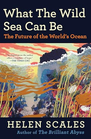What the Wild Sea Can Be (The Future of the World's Ocean) - 9780802165145 by Helen Scales, 9780802165145