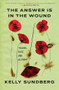 The Answer Is in the Wound by Kelly Sundberg, 9780802164254