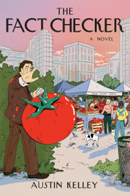 The Fact Checker (A Novel) by Austin Kelley, 9780802164100