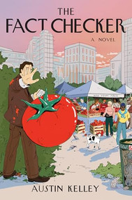 The Fact Checker (A Novel) by Austin Kelley, 9780802164100