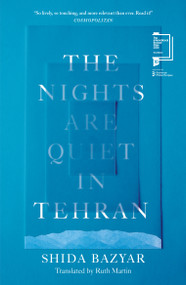 The Nights Are Quiet in Tehran (Longlisted for the International Booker Prize 2026) by Shida Bazyar, Ruth Martin, 9781964992105