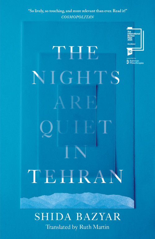 The Nights Are Quiet in Tehran (Longlisted for the International Booker Prize 2026) by Shida Bazyar, Ruth Martin, 9781964992105