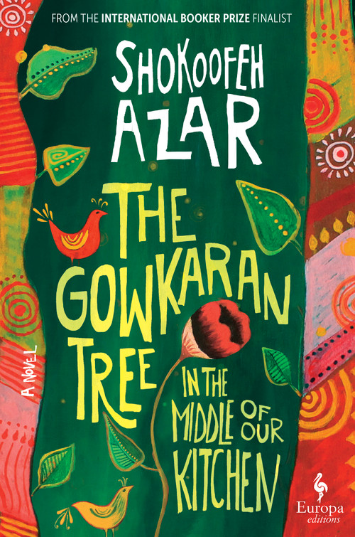 The Gowkaran Tree in the Middle of Our Kitchen by Shokoofeh Azar, 9798889660972