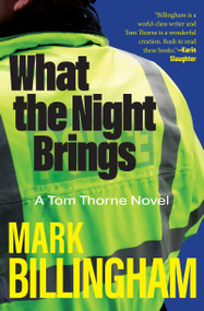 What the Night Brings (A Tom Thorne Novel) by Mark Billingham, 9780802164582