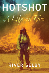 Hotshot (A Life on Fire) - 9780802149497 by River Selby