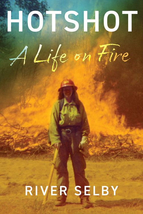 Hotshot (A Life on Fire) - 9780802149497 by River Selby