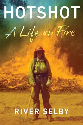 Hotshot (A Life on Fire) - 9780802149497 by River Selby, 9780802149497