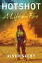 Hotshot (A Life on Fire) - 9780802149497 by River Selby, 9780802149497