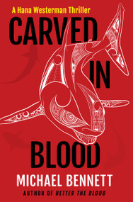 Carved in Blood (A Hana Westerman Thriller) by Michael Bennett, 9780802164544
