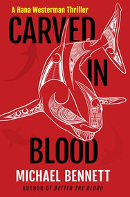 Carved in Blood (A Hana Westerman Thriller) by Michael Bennett, 9780802164544