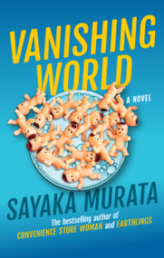 Vanishing World by Sayaka Murata, Ginny Tapley Takemori, 9780802164667