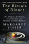 The Rituals of Dinner by Margaret Visser, 9780802164834