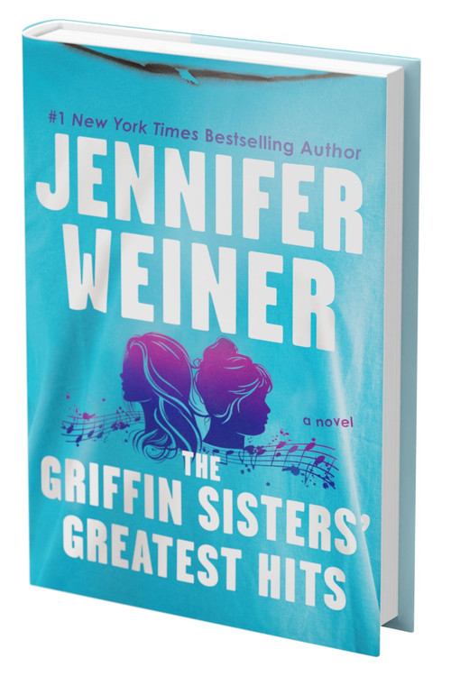 The Griffin Sisters' Greatest Hits (Standard Edition) (A Novel) by Jennifer Weiner, 9780063445819