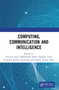 Computing, Communication and Intelligence by Srinivas Sethi, Bibhudatta Sahoo, Deepak Tosh, Suvendra Kumar Jayasingh, Sourav Kumar Bhoi, 9781032946825