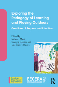 Exploring the Pedagogy of Learning and Playing Outdoors (Questions of Purpose and Intention) by Mehmet Mart, Georgia Gessiou, Jane Waters-Davies, 9781032870182