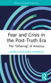 Fear and Crisis in the Post-Truth Era (The "Othering" of America) by Laura Constable Franklin, 9781032940601