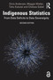 Indigenous Statistics (From Data Deficits to Data Sovereignty) by Chris Andersen, Maggie Walter, Tahu Kukutai, Chelsea Gabel, 9781032002507
