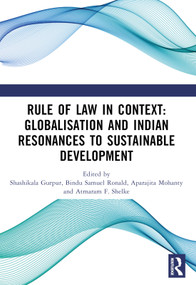 Rule of Law in Context: Globalisation and Indian Resonances to Sustainable Development by Shashikala Gurpur, Bindu Samuel Ronald, Aparajita Mohanty, Atmaram F. Shelke, 9781032917122