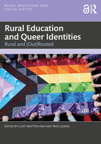 Rural Education and Queer Identities (Rural and (Out)Rooted) by Clint Whitten, Amy Price Azano, 9781032868240
