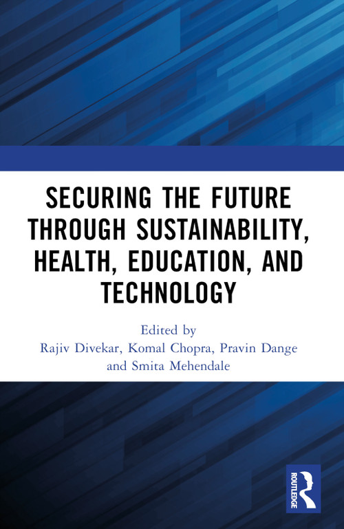 Securing the Future through Sustainability, Health, Education, and Technology by Rajiv Divekar, Komal Chopra, Pravin Dange, Smita Mehendale, 9781032959221