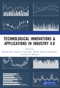 Technological Innovations & Applications in Industry 4.0 by Dinesh Seth, Sushant S. Satputaley, Minhaj Ahemad A. Rehman, Amit R. Bhende, 9781032937847