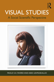 Visual Studies (A Social Scientific Perspective) by Paolo S.H. Favero, Asko Lehmuskallio, 9781350128903