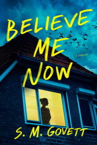 Believe Me Now (A Novel) - 9798892422444 by S. M. Govett, 9798892422444