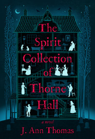 The Spirit Collection of Thorne Hall (A Novel) - 9798892422239 by J. Ann Thomas, 9798892422239