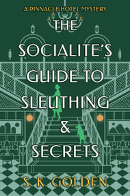 The Socialite's Guide to Sleuthing and Secrets - 9798892422284 by S. K. Golden, 9798892422284