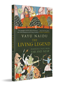 The Living Legend (Ramayana tales from far and near) by Vayu Naidu, 9780143466031