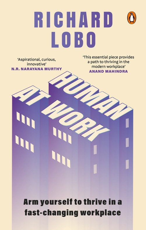 Human At Work (Arm yourself to thrive in a fast-changing workplace) by Richard Lobo, 9780143466345