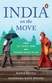 India on the Move (When Jai Shree Ram Met Bharat Mata ki Jai) by Marya Shakil, Narendra Nath Mishra, 9780143467311