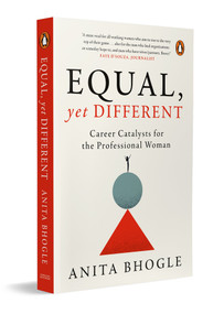 Equal, Yet Different (Career Catalysts for the Professional Woman) - 9780143467755 by Anita Bhogle, 9780143467755