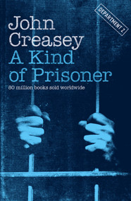 A Kind of Prisoner by John Creasey, 9781504092708