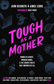 Tough as a Mother (Women in Sports, Working Moms, and the Shared Traits that Empower Us All) by Jenn Hildreth, Aimee Leone, 9781637277201