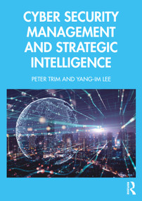 Cyber Security Management and Strategic Intelligence by Peter Trim, Yang-Im Lee, 9781032944661