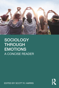 Sociology Through Emotions (A Concise Reader) by Scott R. Harris, 9781032840581