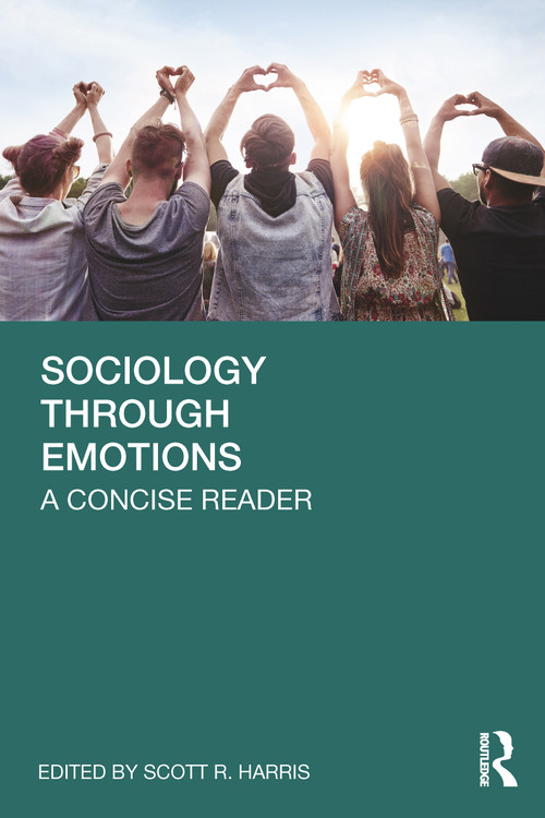Sociology Through Emotions (A Concise Reader) by Scott R. Harris, 9781032840581