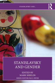 Stanislavsky and Gender by Mark Shields, 9781032533506