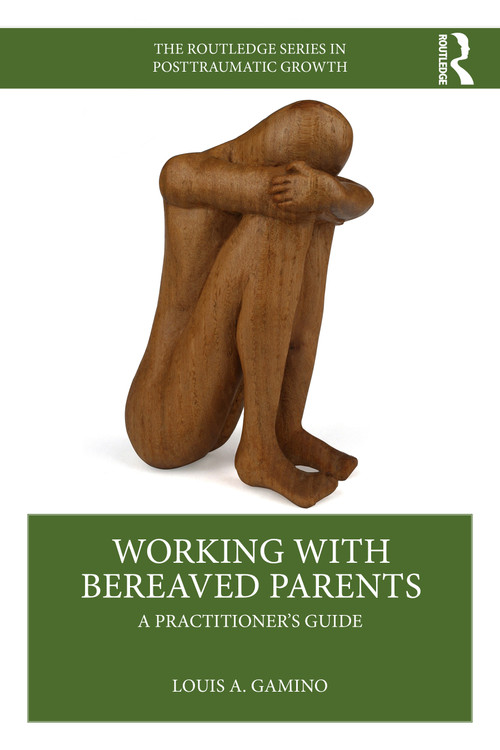 Working with Bereaved Parents (A Practitioner's Guide) by Louis A. Gamino, 9781032380841