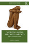 Working with Bereaved Parents (A Practitioner's Guide) by Louis A. Gamino, 9781032380841