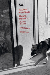 I Found Myself (Last Dreams) by Naguib Mahfouz, Hisham Matar, Hisham Matar, Diana Matar, 9780811231022